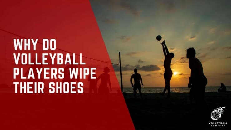 why do volleyball players wipe their shoes
