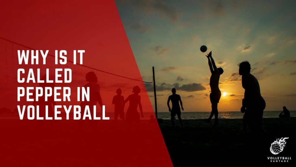 Why is it Called Pepper in Volleyball?" Explained Volleyball Vantage